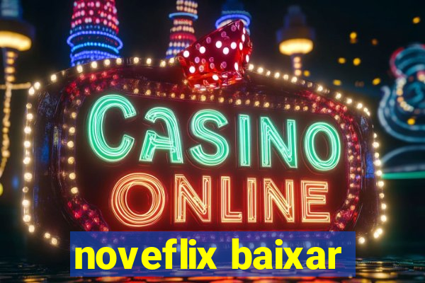 noveflix baixar